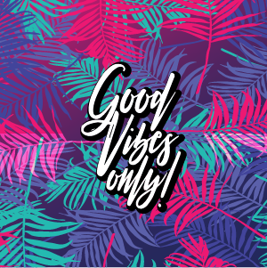 Good Vibes Only